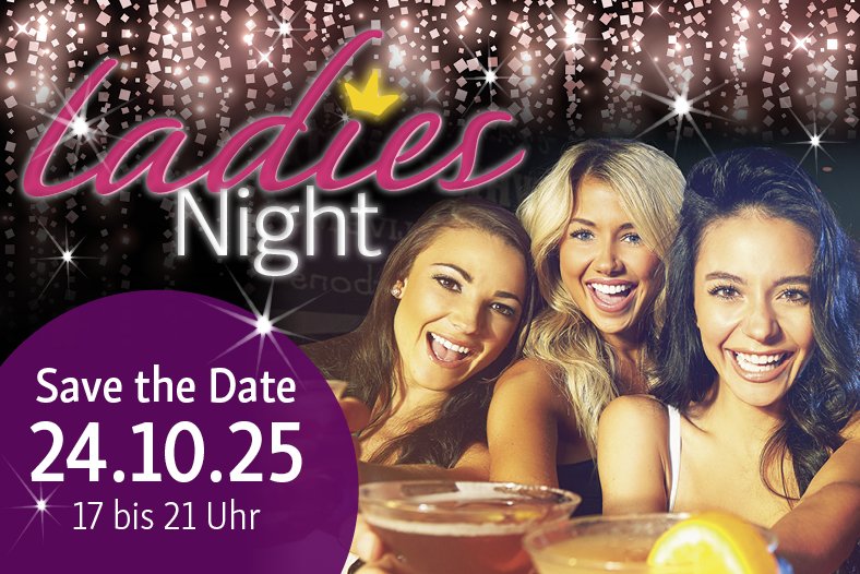 Save the Date: Ladies Night am 24.10.25 von 17 bis 21 Uhr