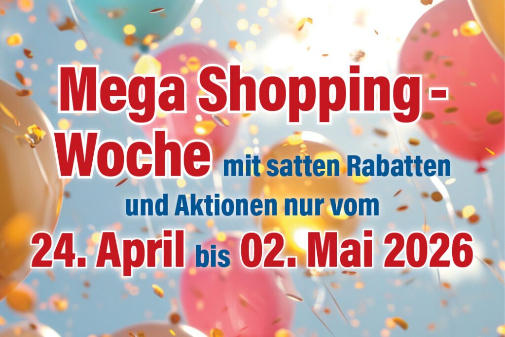 Mega Shopping-Woche mit satten Rabatten und Aktionen nur vom 24. April bis 02. Mai 2026