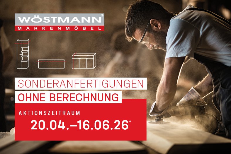 Wöstmann Sonderanfertigungen ohne Berechnung vom 20.04. bis 16.06.26