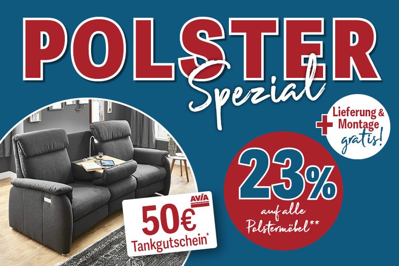 Polster Spezial: 23% auf alle Polstermöbel** plus Lieferung und Montage gratis, 50€ Tankgutschein*